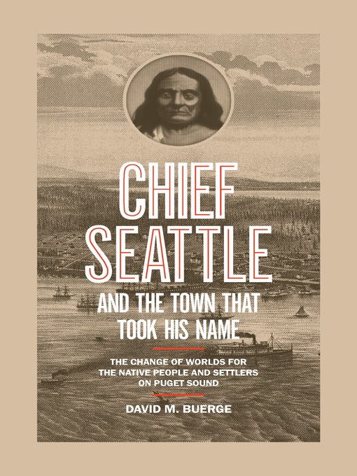 Title details for Chief Seattle and the Town That Took His Name by David M. Buerge - Available